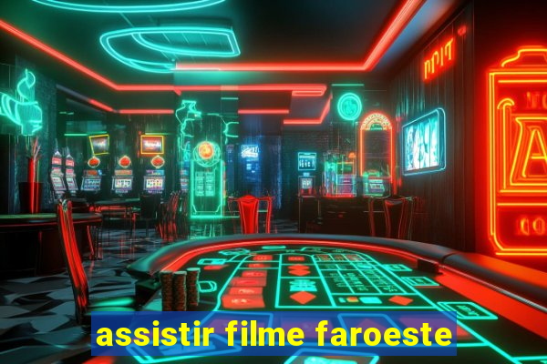 assistir filme faroeste